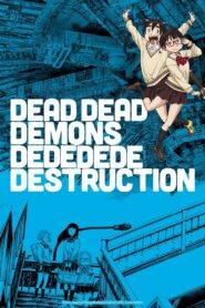 Dead Dead Demons Dededede Destruction – Todos os Episódios